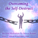 Overcoming the Self-Destruct