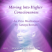 Moving Into Higher Consciousness