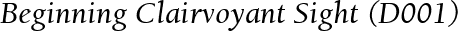 Beginning Clairvoyant Sight (D001)