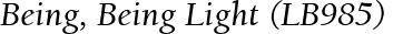 Being, Being Light (LB985)