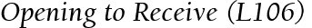 Opening to Receive (L106)