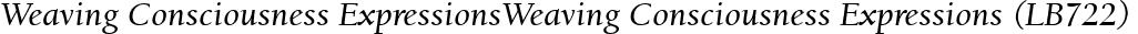 Weaving Consciousness ExpressionsWeaving Consciousness Expressions (LB722)