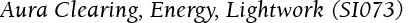 Aura Clearing, Energy, Lightwork (SI073)