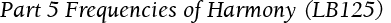 Part 5 Frequencies of Harmony (LB125)