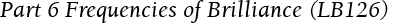 Part 6 Frequencies of Brilliance (LB126)