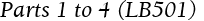 Parts 1 to 4 (LB501)
