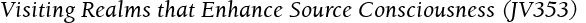 Visiting Realms that Enhance Source Consciousness (JV353)